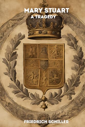 Mary Stuart: A Tragedy by Schiller