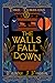 The Walls Fall Down