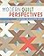 Modern Quilt Perspectives: 12 Patterns for Meaningful Quilts