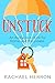 Unstuck: An Audacious Hunt for Home and Happiness