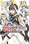 I Kept Pressing the 100-Million-Year Button and Came Out on Top Manga, Vol. 2