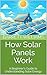 How Solar Panels Work: A Beginner's Guide to Understanding Solar Energy (Solar Power Simplified: A Beginner's Guide to Harnessing the Sun Book 2)