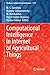 Computational Intelligence in Internet of Agricultural Things (Studies in Computational Intelligence, 1170)