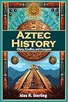 Aztec History: Gl...
