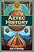 Aztec History by Alex R. Sterling