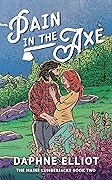 Pain in the Axe (Maine Lumberjacks, #2)