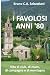 I FAVOLOSI ANNI '80: Vita d...