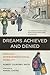 Dreams Achieved and Denied:...