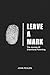 Leave A Mark: The Journey o...