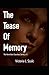 The Tease Of Memory: The Ve...