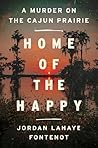 Home of the Happy: A Murder on the Cajun Prairie Book cover for Home of the Happy: A Murder on the Cajun Prairie