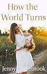 How the World Turns by Jenny Glazebrook
