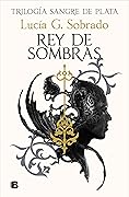 Rey de sombras (Sangre de plata #2)