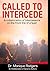 Called to Intercede: Volume One