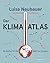 Der Klima-Atlas: 80 Karten für die Welt von morgen (German Edition)