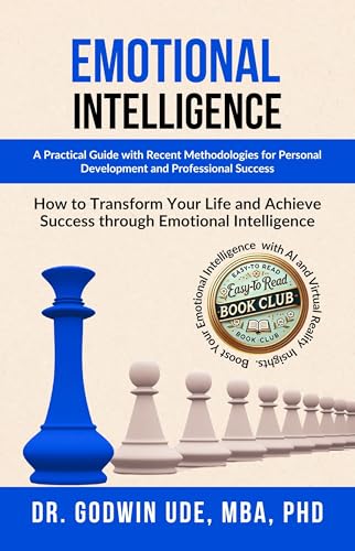 EMOTIONAL INTELLIGENCE: A Practical Guide with Recent Methodologies for Personal Development and Professional Success. (Kindle Edition)