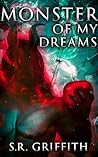 Monster of My Dreams by S.R. Griffith