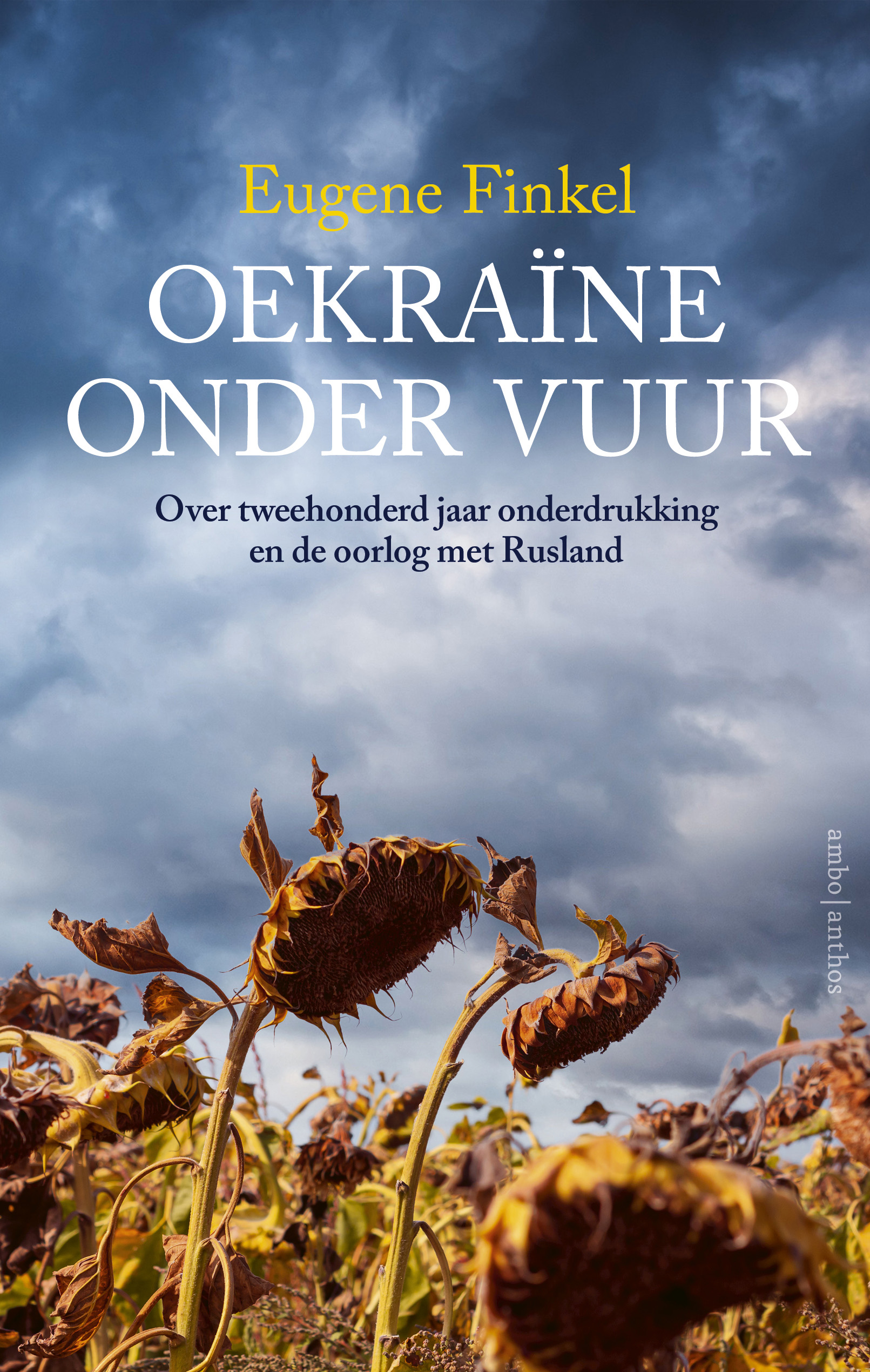 Oekraïne onder vuur - Over tweehonderd jaar onderdrukking en de oorlog met Rusland