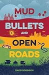 Mud, Bullets and Open Roads