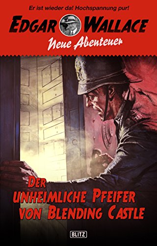 Edgar Wallace - Neue Abenteuer 01: Der unheimliche Pfeifer von Blending Castle (Edgar Wallace - Neue Fälle (Kriminalgeschichten) 1) (German Edition)