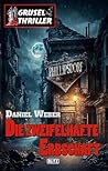 Die zweifelhafte Erbschaft: Phillipsdorf - Bezirk des Wahnsinns No.01 (Grusel-Thriller, #10)