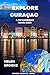 Explore Curacao : A Top Exp...