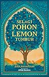 Selagi Pohon Lemon Tumbuh by Zoulfa Katouh
