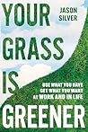 Your Grass Is Gre...