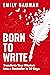 Born to Write by Emily Bauman Born to Write by Emily Bauman