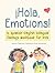 ¡Hola, Emotions!: A Spanish...