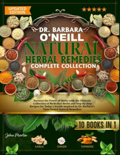 DR. BARBARA O’NEILL NATURAL HERBAL REMEDIES COMPLETE COLLECTION: Harness the Power of Herbs with the Ultimate Collection of Medicinal Herbs and ... by Dr. Barbara's Time-Tested Natural Remedies (Paperback)