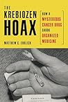 Book cover for The Krebiozen Hoax: How a Mysterious Cancer Drug Shook Organized Medicine
