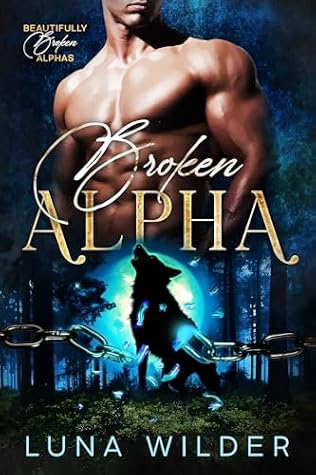 Broken Alpha (Twisted Oak: The Alphas #1)
