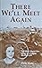 There We'll Meet Again: The First World War Diary of a Young German Girl