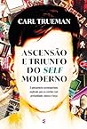 Ascensão e triunfo do self moderno (Portuguese Edition)