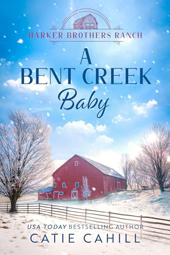 A Bent Creek Baby: A Closed Door Small Town and Family Saga Romance (Harker Brothers Ranch Book 5)