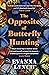 The Opposite of Butterfly Hunting: The Tragedy and The Glory of Growing Up (A Memoir)