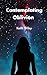 Contemplating Oblivion