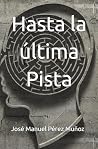 Hasta la última pista (Spanish Edition) Hasta la última pista (Spanish Edition)
