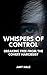 Whispers Of Control: Breaki...