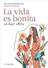 La vida es bonita...