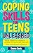 Coping Skills for Teens Unleashed: From Stress to Strength- A Journey to Emotional Mastery and Unshakable Resilience. (The Thriving & Unstoppable Teen ... Success and Independence Book 2)