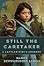 Still the Caretaker by Nancy Schwarzkopf Jarmin