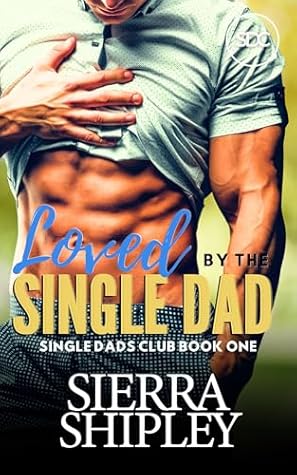 Loved By The Single Dad: A Single Dads Club Book (The Single Dads Club 1)