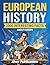 European History: 1000 Interesting Facts About Europe (Curious Histories Collection)