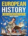European History: 1000 Interesting Facts About Europe (Curious Histories Collection)