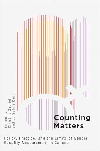 Counting Matters: Policy, Practice, and the Limits of Gender Equality Measurement in Canada (Kindle Edition)