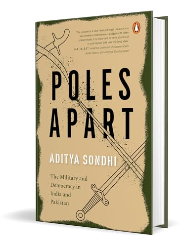 Poles Apart: The Military and Democracy in India and Pakistan (Hardcover)