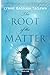 The Root of the Matter: The...