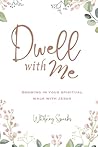 Dwell with Me: Gr...